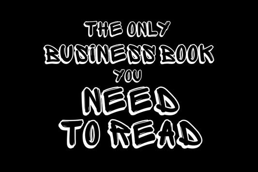The Only Business Book You NEED To Read